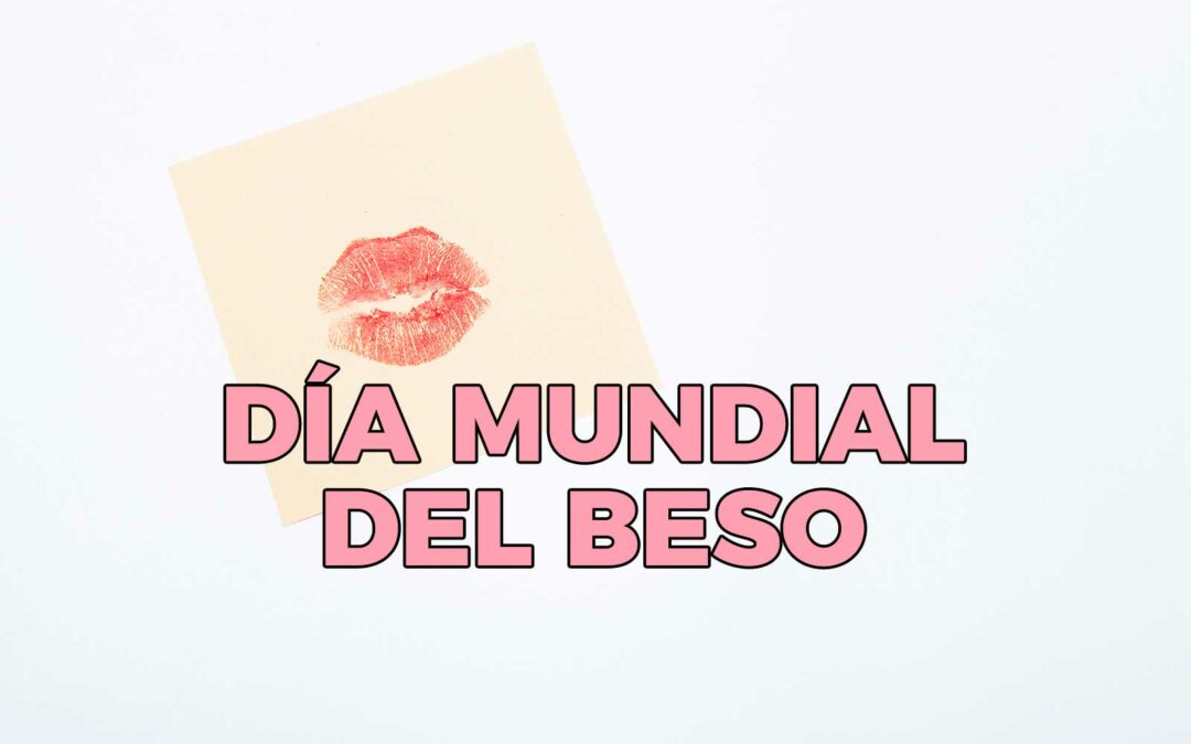 ¡Hoy se celebra el día mundial del beso!