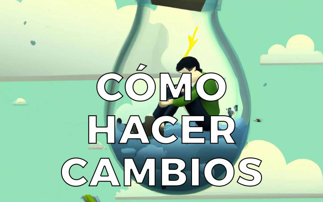 Cómo hacer cambios en la vida