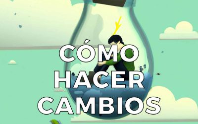 Cómo Hacer Cambios en Tu Vida