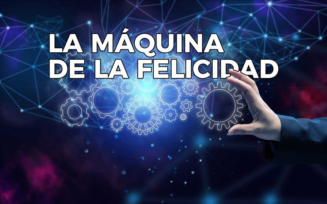 La Máquina de la Felicidad (Actualizada GPT4)